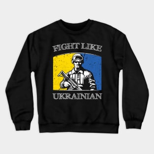 Fight Like Ukrainian Ukraine flag I stand with Ukraine Crewneck Sweatshirt